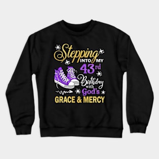 Stepping Into My 43rd Birthday With God's Grace & Mercy Bday Crewneck Sweatshirt